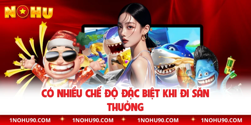 Có nhiều chế độ đặc biệt khi đi săn thưởng