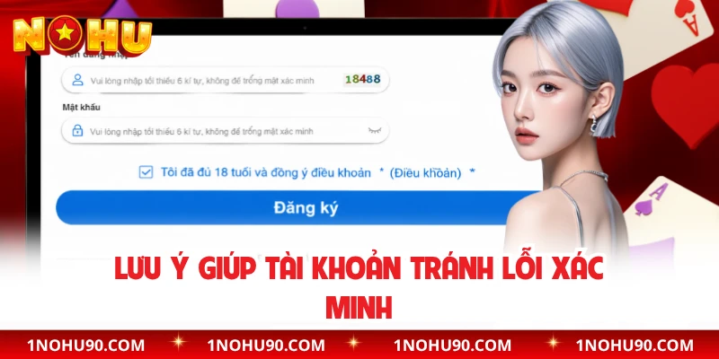 Lưu ý giúp tài khoản tránh lỗi xác minh