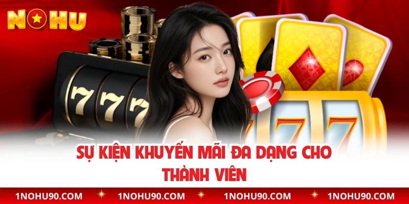 Sự kiện khuyến mãi đa dạng cho thành viên